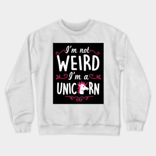 I'm not weird, I'm a unicorn (black) Crewneck Sweatshirt